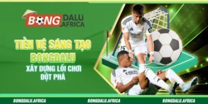 Tiền Vệ Sáng Tạo Bongdalu – Xây Dựng Lối Chơi Đột Phá