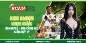 Kinh Nghiệm Chọn Cược Bongdalu – Lựa Chọn Kèo Cược Hợp Lý 