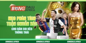 Mẹo Phân Tích Trận Chuẩn Xác Cho Dân Soi Kèo Thông Thái