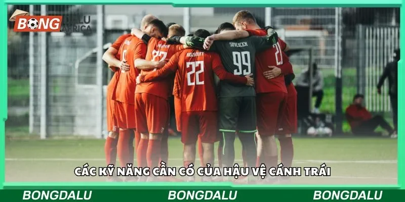 Các kỹ năng cần có của hậu vệ cánh trái