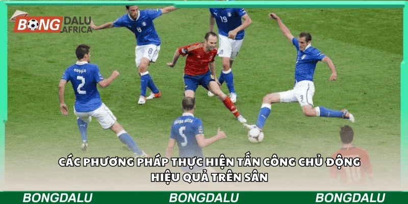 Các phương pháp thực hiện tấn công chủ động hiệu quả trên sân