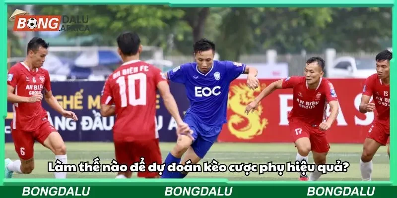 Cách nâng cao hiệu quả chọn kèo phụ
