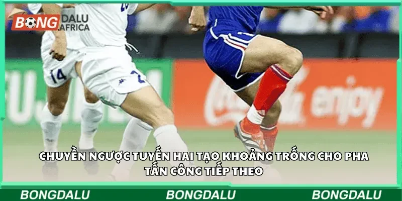 Chuyền ngược tuyến hai tạo khoảng trống cho pha tấn công tiếp theo